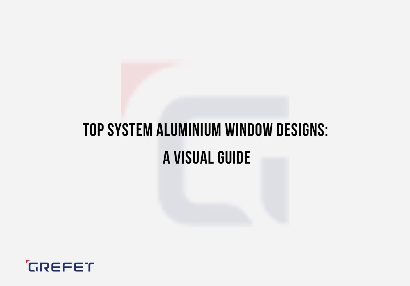 Top System Aluminium Window Designs: A Visual Guide